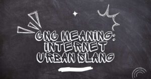 CNC Meaning: Internet Urban Slang