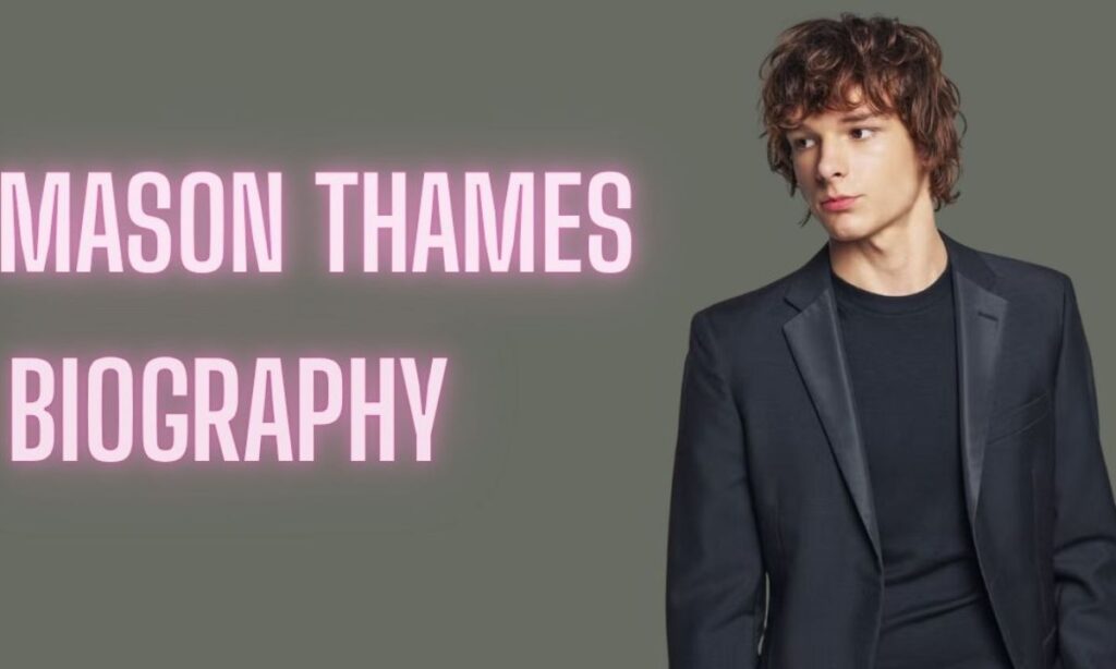 Mason Thames Biography: Height, Net Worth, Parents & Complete Career Guide
