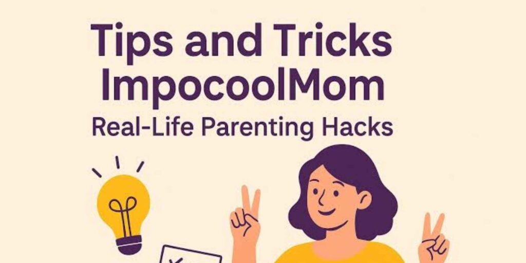 tips and tricks impocoolmom
